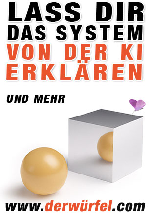 Lass dir das System von der KI erklären. www.derwürfel.com