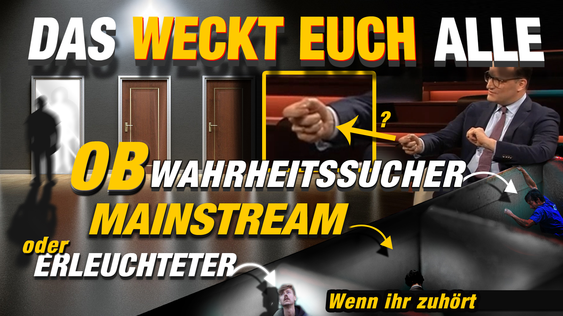 Video Cover - Das weckt euch alle - Ob Wahrheitssucher, Mainstream oder Erleuchteter - Wenn ihr zuhört