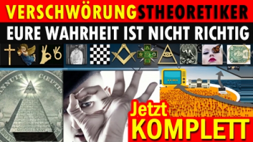 Verschwörungstheoretiker! Eure Wahrheit ist nicht richtig - Freimaurer, Illuminaten, Satanisten, Bewusstseinskontrolle etc.