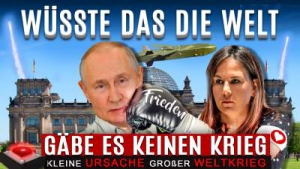 Wüsste das die Welt, gäbe es keinen Krieg | Kleine Ursache, großer Weltkrieg.