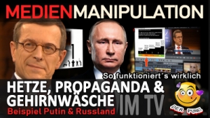 Putin &amp; Russland - Hetze, Propaganda &amp; Gehirnwäsche - So funktioniert´s wirklich