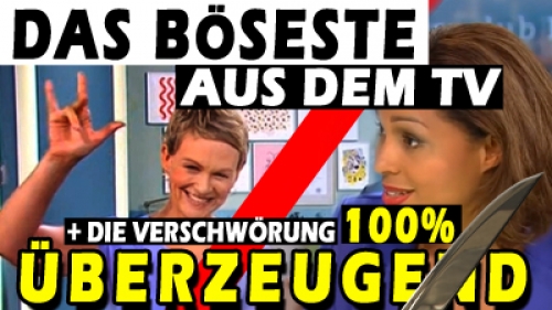 Das Böseste aus dem TV - Die Verschwörung 100% überzeugend - Es wird immer böser - Nimm dir die Zeit