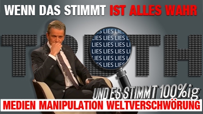 Wenn das stimmt ist alles wahr - Und es stimmt 100%ig - Medien, Manipulation, Weltverschwörung