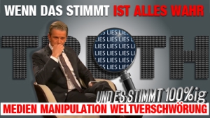 Wenn das stimmt ist alles wahr - Und es stimmt 100%ig - Medien, Manipulation, Weltverschwörung