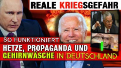 Reale Kriegsgefahr - Hetze, Propaganda &amp; Gehirnwäsche...