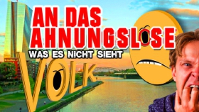 An das ahnungslose Volk - Was es nicht sieht